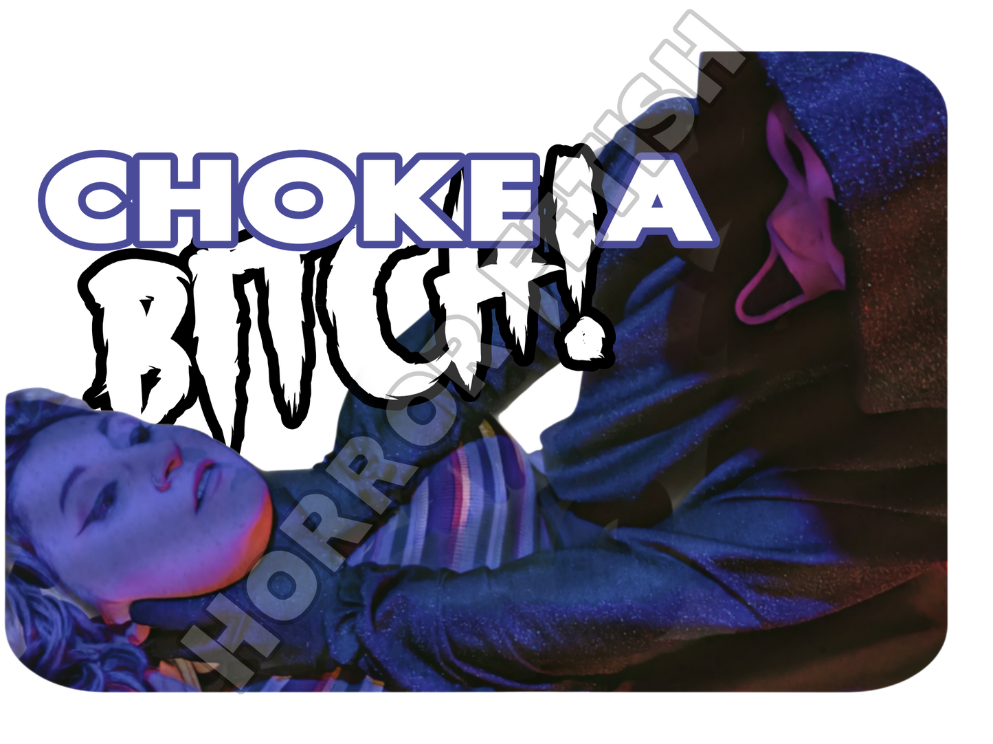 Choke a Bitch Ghostface Die Cut Glossy Waterproof Sticker