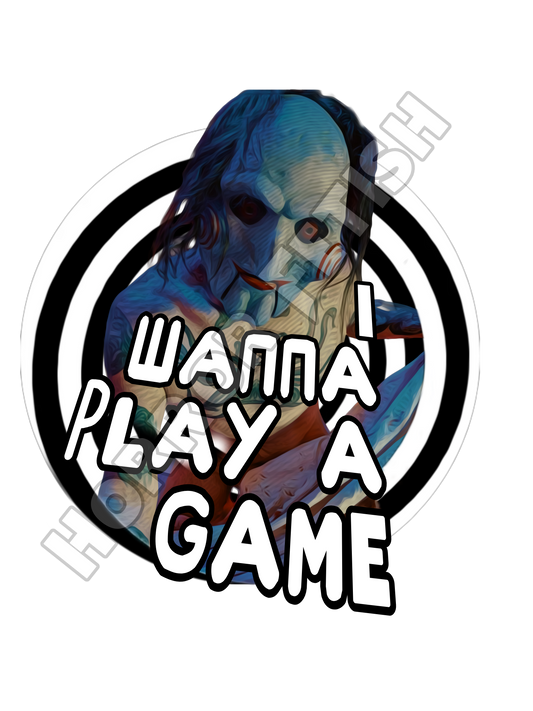 Wanna Play A Game Saw Die Cut Glossy Waterproof Sticker
