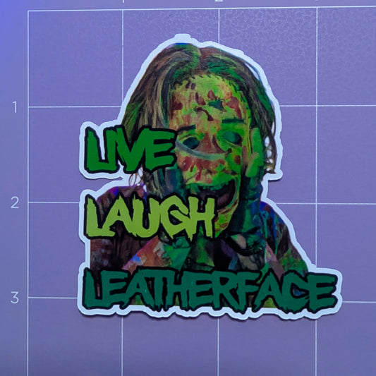 Live Laugh Leatherface Die Cut Glossy Waterproof Sticker