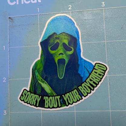 Sorry Bout Your Boyfriend Ghostface Die Cut Glossy Waterproof Sticker