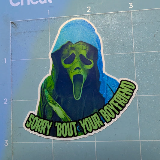 Sorry Bout Your Boyfriend Ghostface Die Cut Glossy Waterproof Sticker